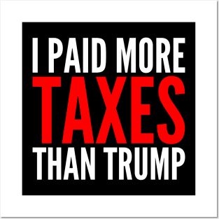 I Paid More Taxes Than Donald Trump Posters and Art